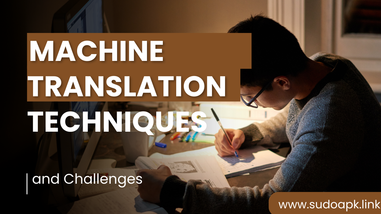Machine Translation: Techniques and Challenges